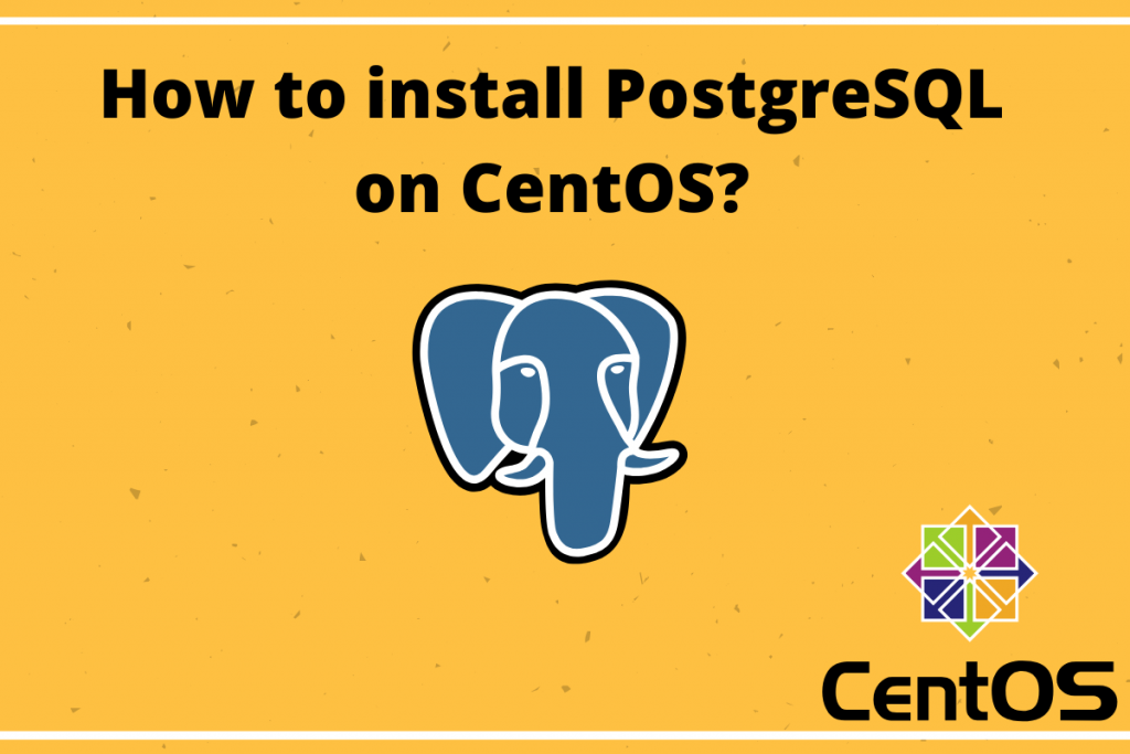 How To Install PostgreSQL On CentOS