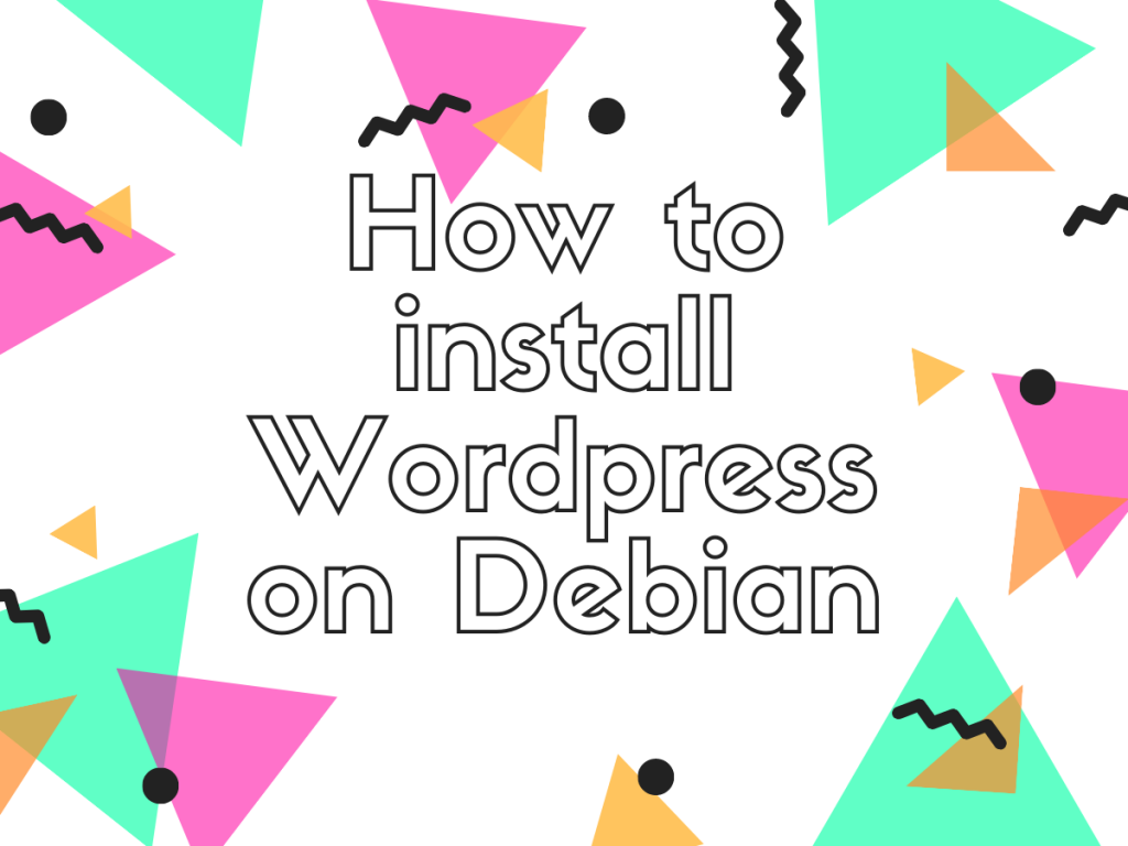 How To Install Wordpress On Debian