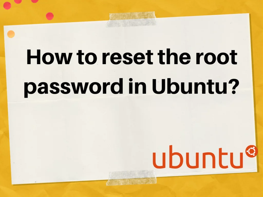 How To Reset The Root Password In Ubuntu