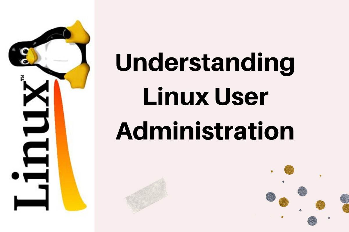 Linux User Administration: A Complete Guide to Managing Multi-User ...