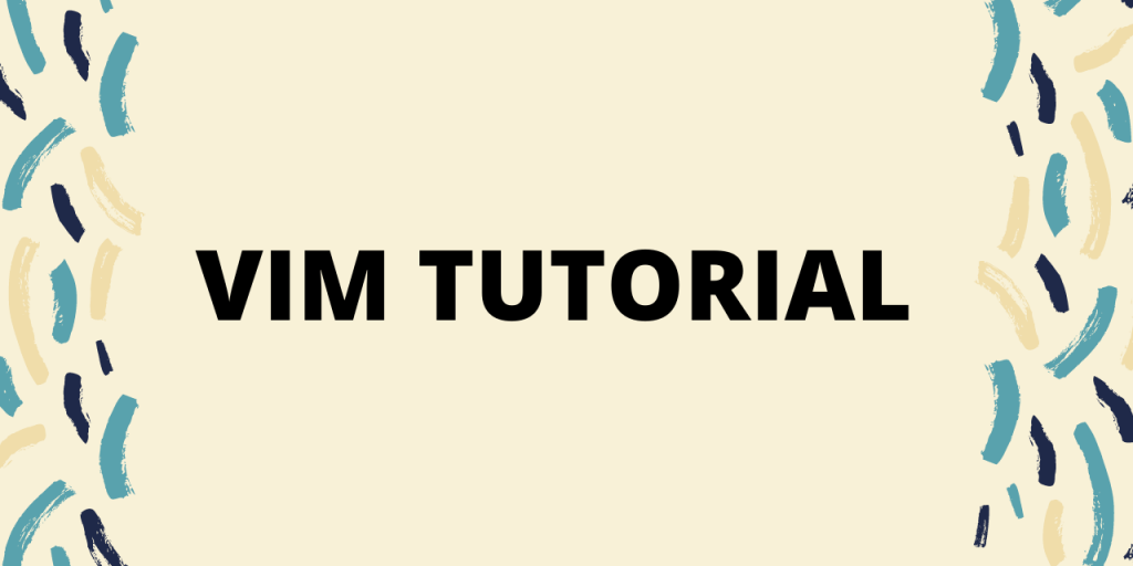 VIM TUTORIAL