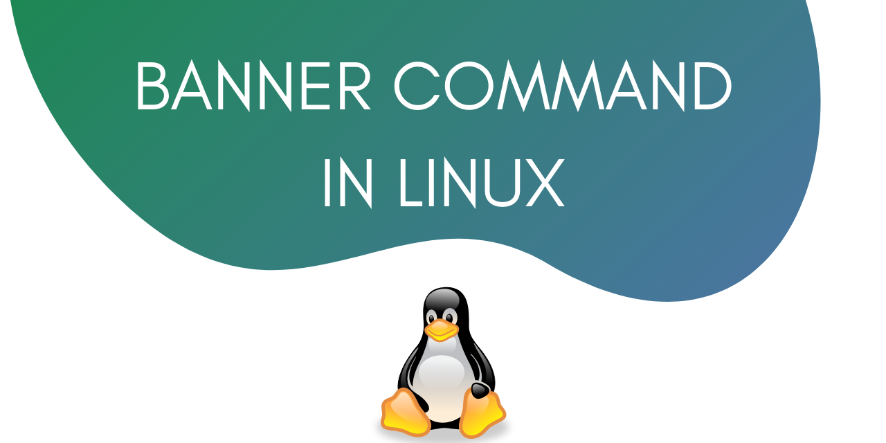 Banner Command in Linux What Is It And How To Use It? LinuxForDevices