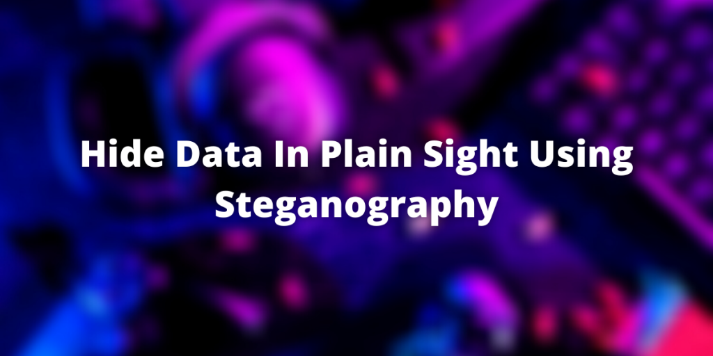 Hide Data In Plain Sight Using Steganography