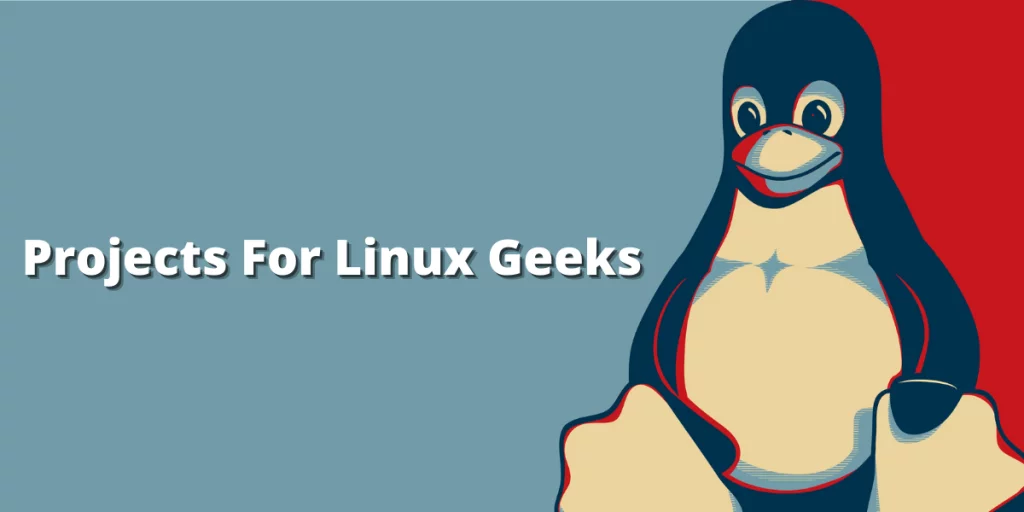 Projects For Linux Geeks