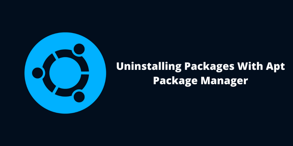 Uninstalling Packages With Apt Package Manager