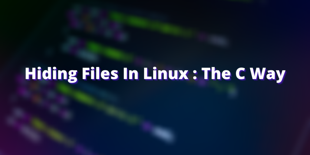 Hiding Files In Linux The C Way