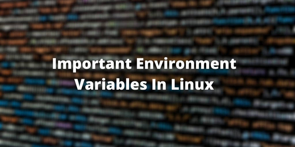 Important Environment Variables In Linux