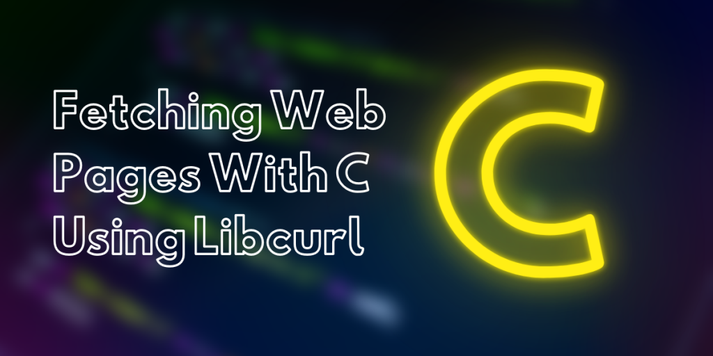 Fetching Web Pages With C Using Libcurl