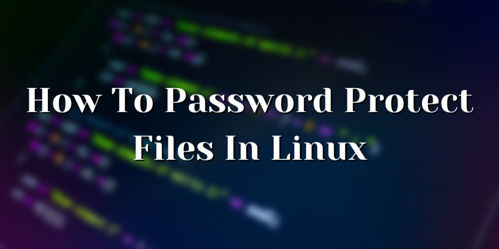 How To Password Protect Files In Linux