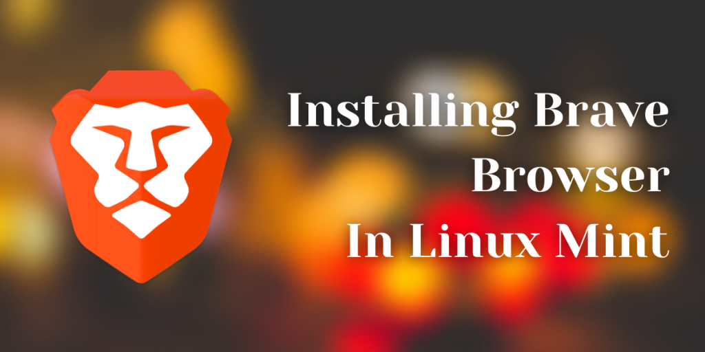 Installing Brave Browser In Linux Mint