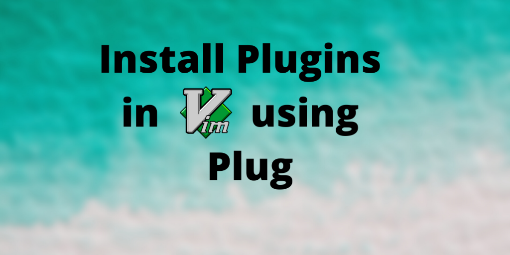 Install Plugins In Vim Using Plug