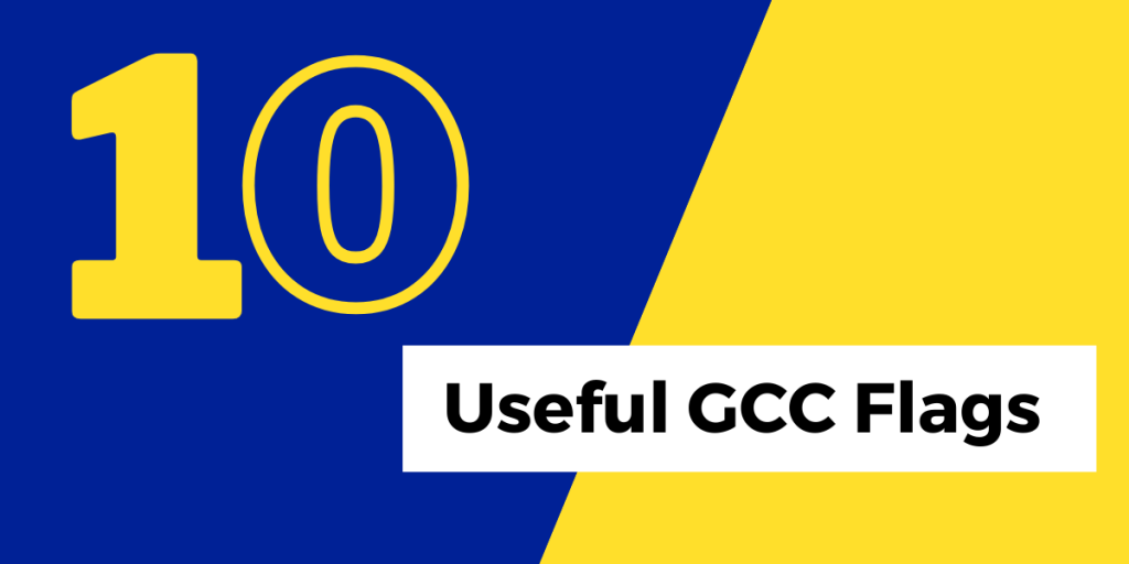 10 Useful GCC Flags