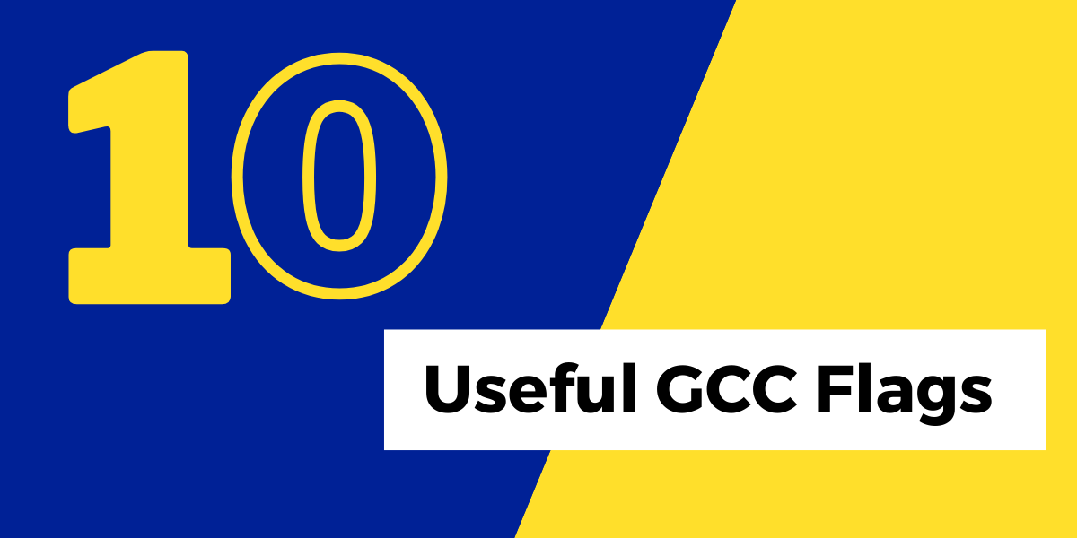 Top 10 Important GCC Flags For Linux Geeks - LinuxForDevices