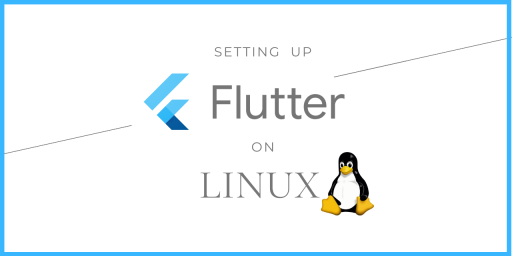 Setting Up Flutter On Linux