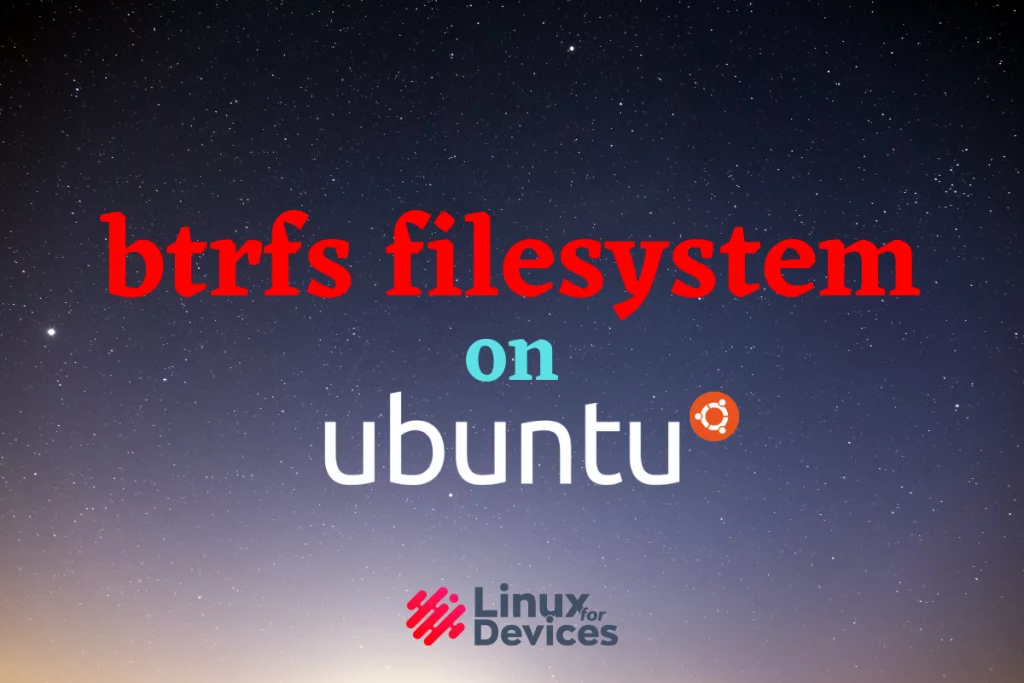 How To Install And Format A Partition With Btrfs Filesystem On Ubuntu
