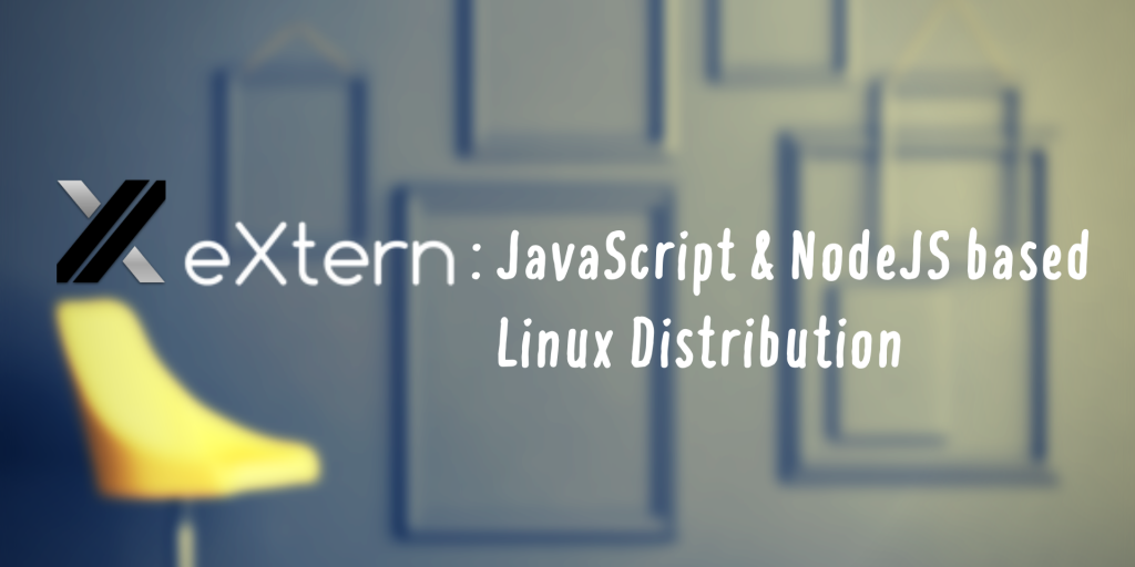 Extern Os JavaScript And NodeJS Based Linux Distribution