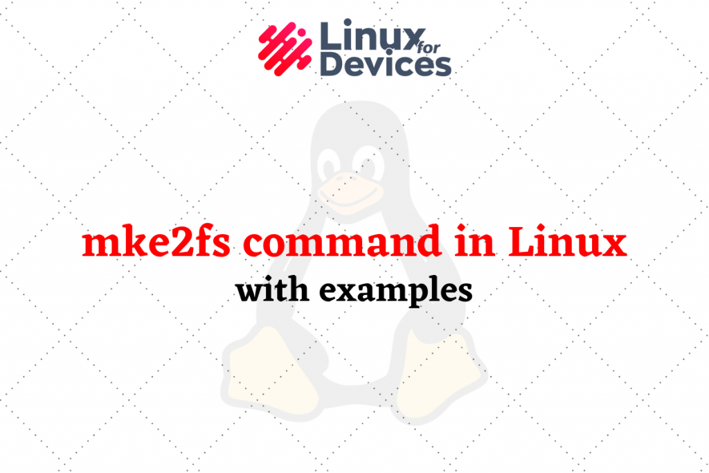 Mke2fs Command In Linux With Examples
