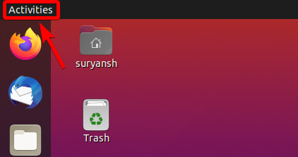 Click Activities On The Top Left Of Your Screen