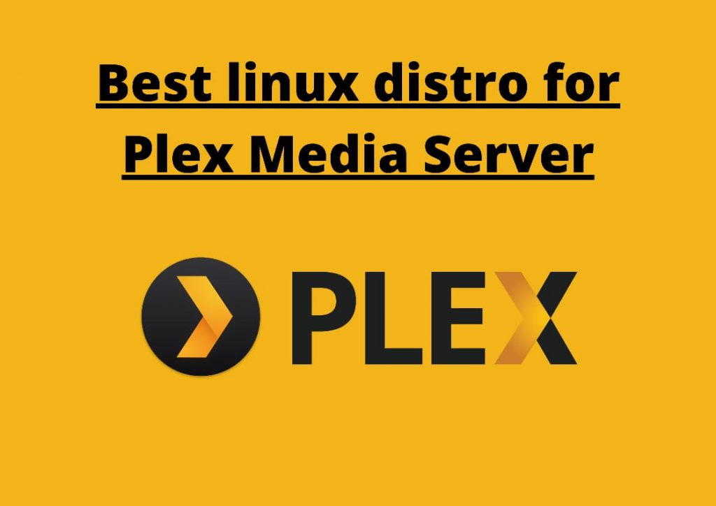 Best Linux Distributions for Plex Media server LinuxForDevices