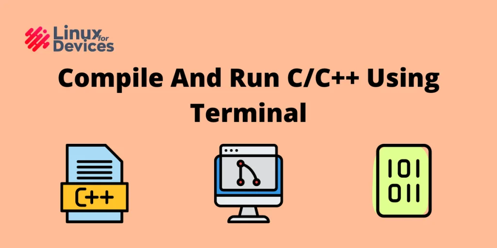 Building And Executing C/C++ Programs Using Terminal - LinuxForDevices