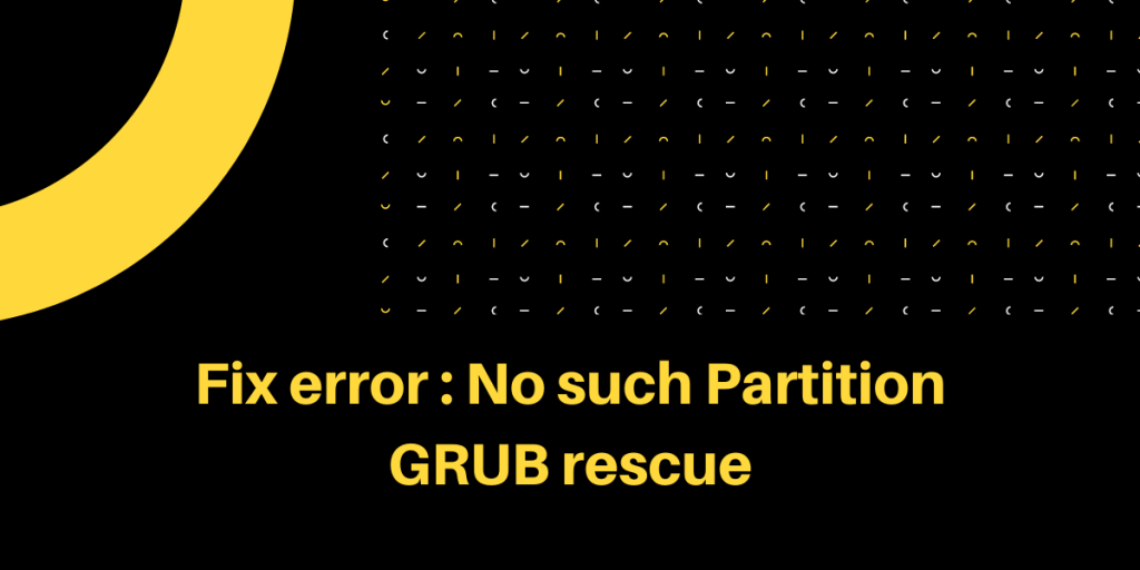 Fix Error No Such Partition GRUB Rescue