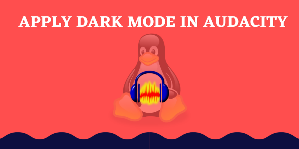 Apply Dark Mode In Audacity