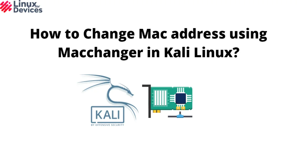 How To Change Mac Address Using Macchanger In Kali Linux