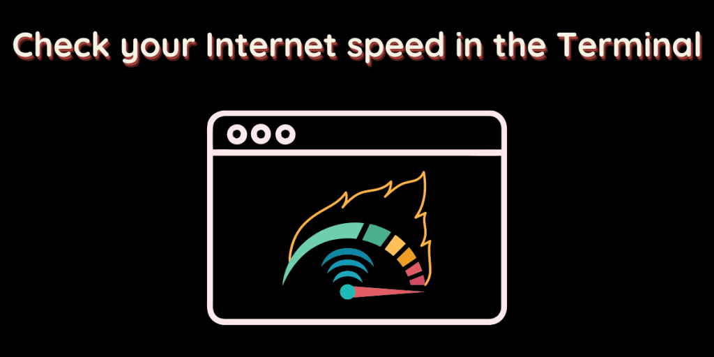 Check Your Internet Speed In The Terminal