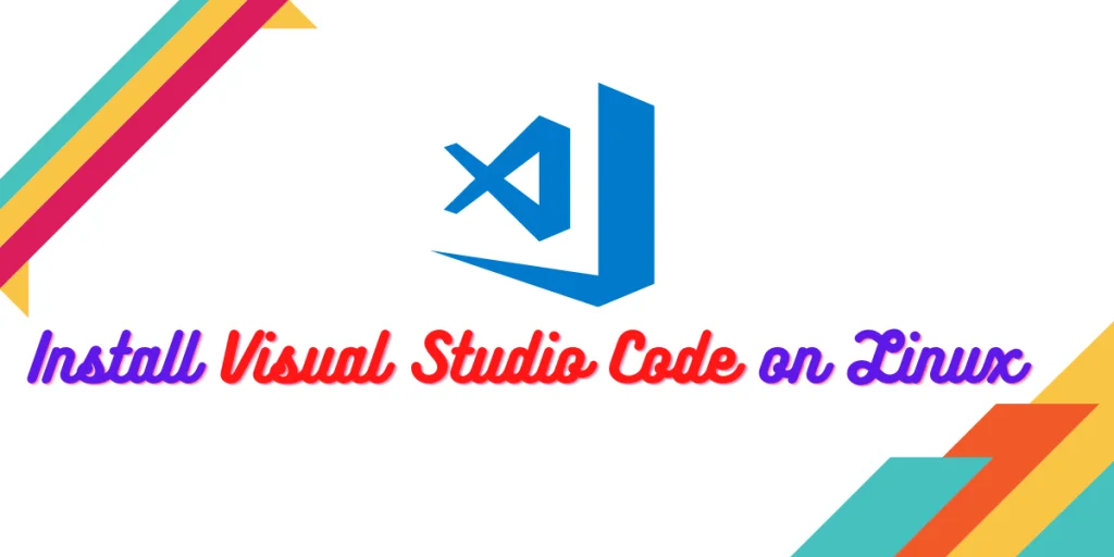 Install Visual Studio Code On Linux