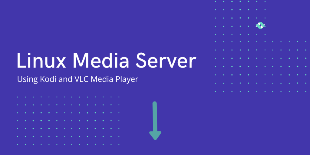 Linux Media Server Kodi And VLC Media Player