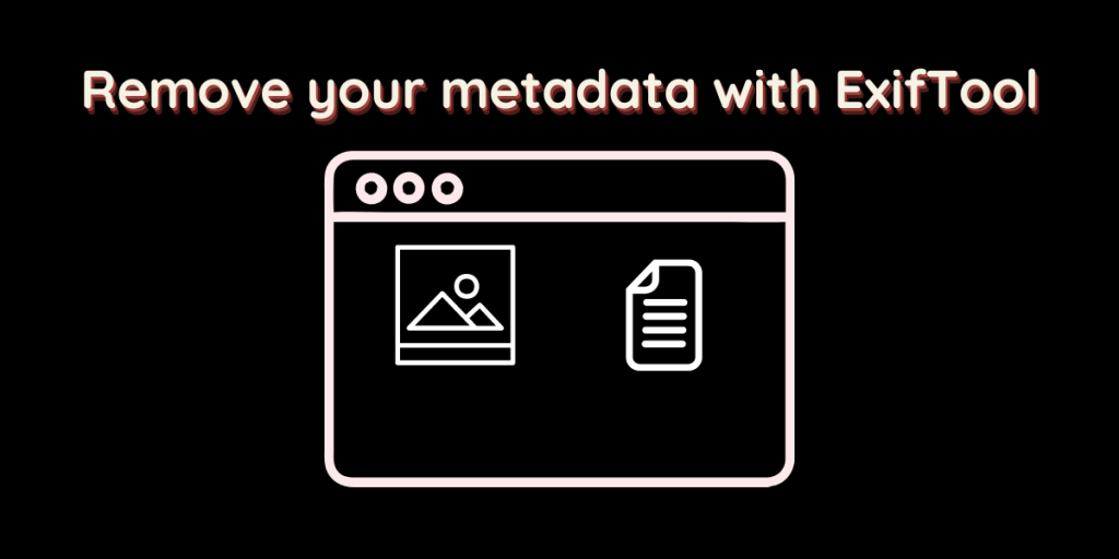 Remove Your Metadata With ExifTool