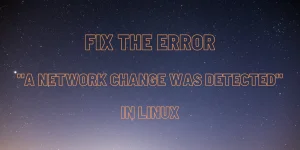 Fixed A Network Change Was Detected