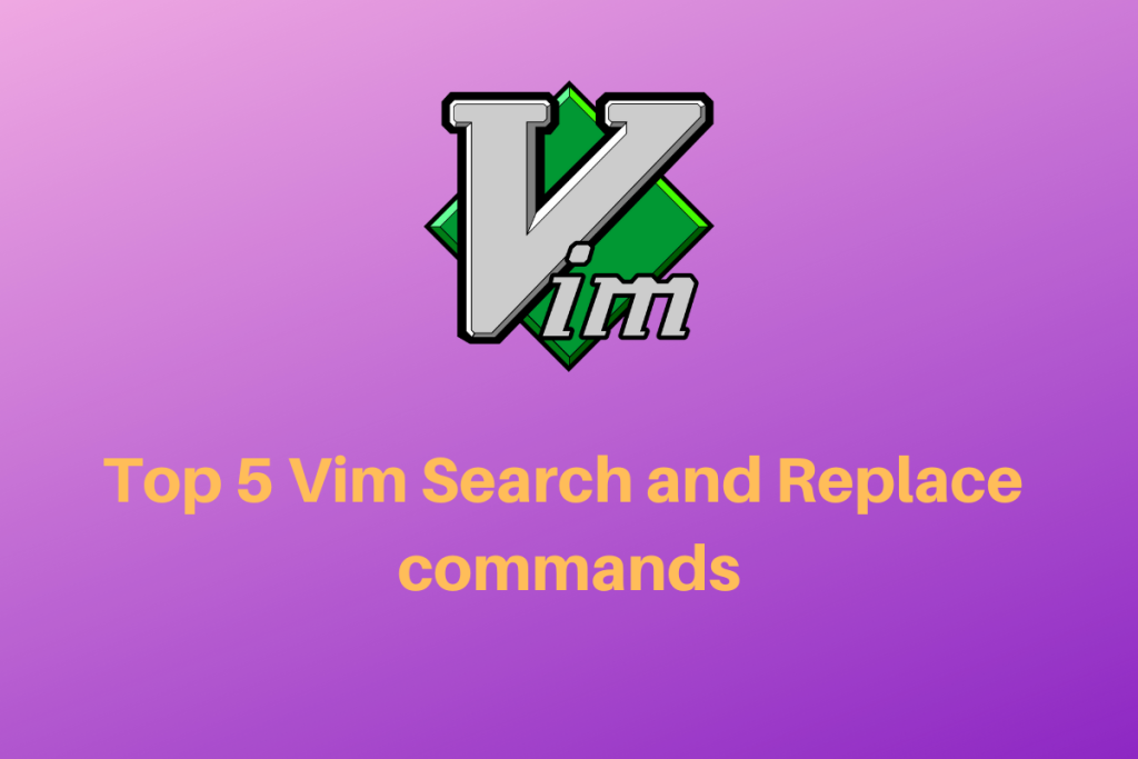 Top 5 Vim Search And Replace Commands