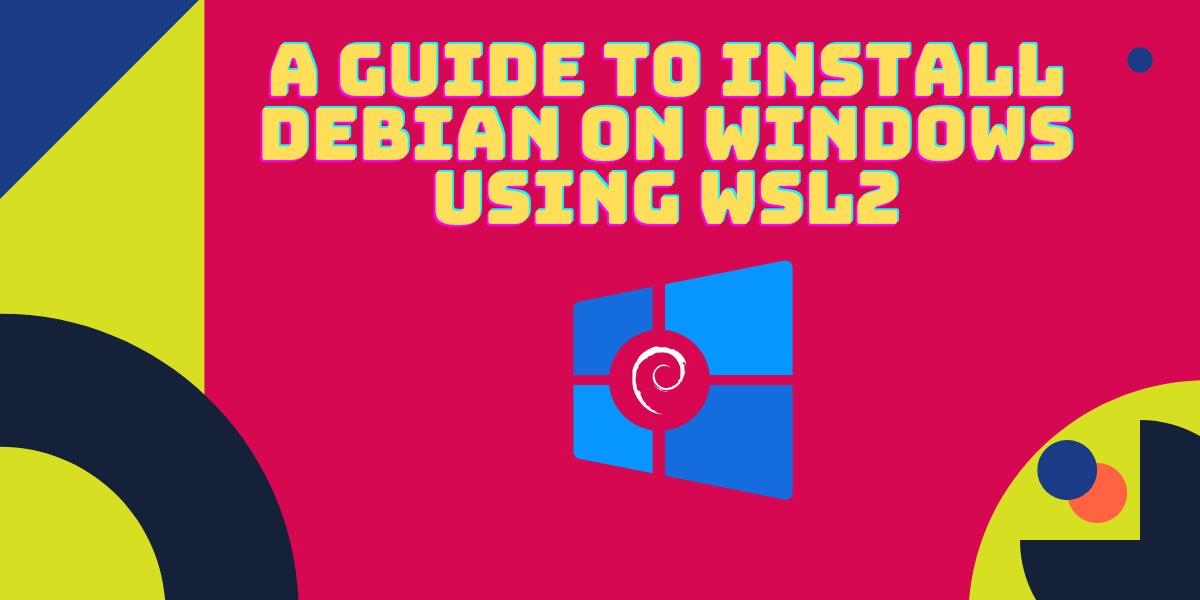Easily install debian linux on windows using wsl2 linuxfordevices