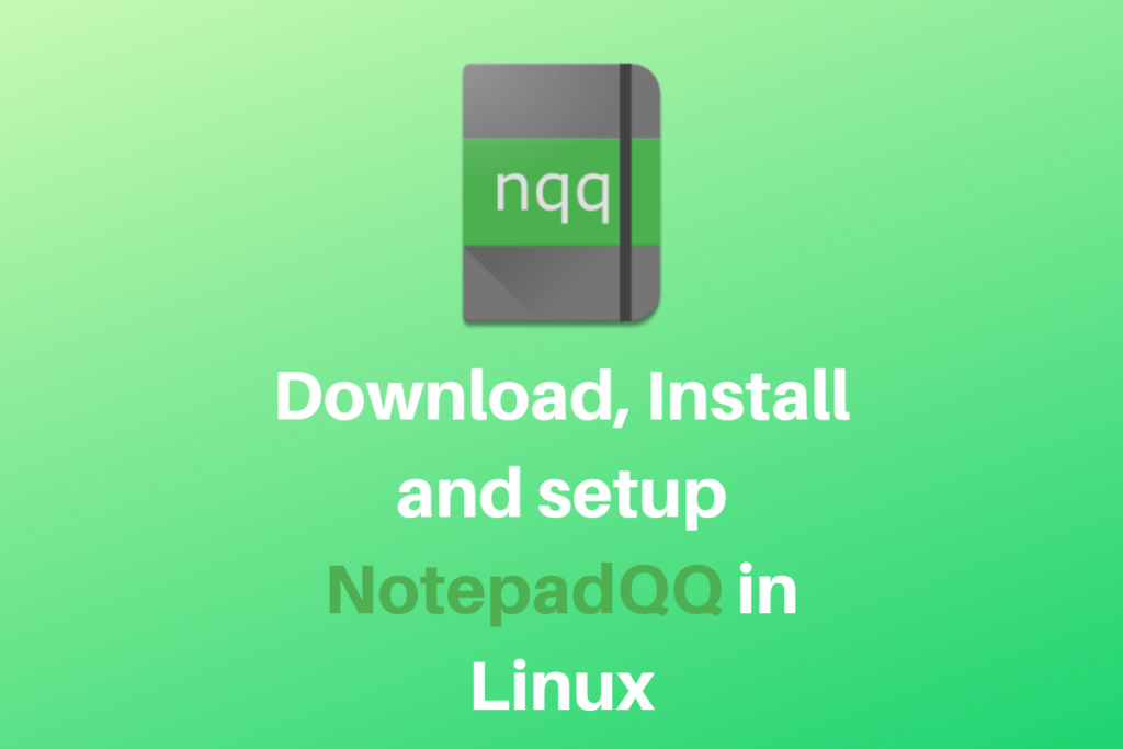 Download, Install And Setup NotepadQQ In Linux