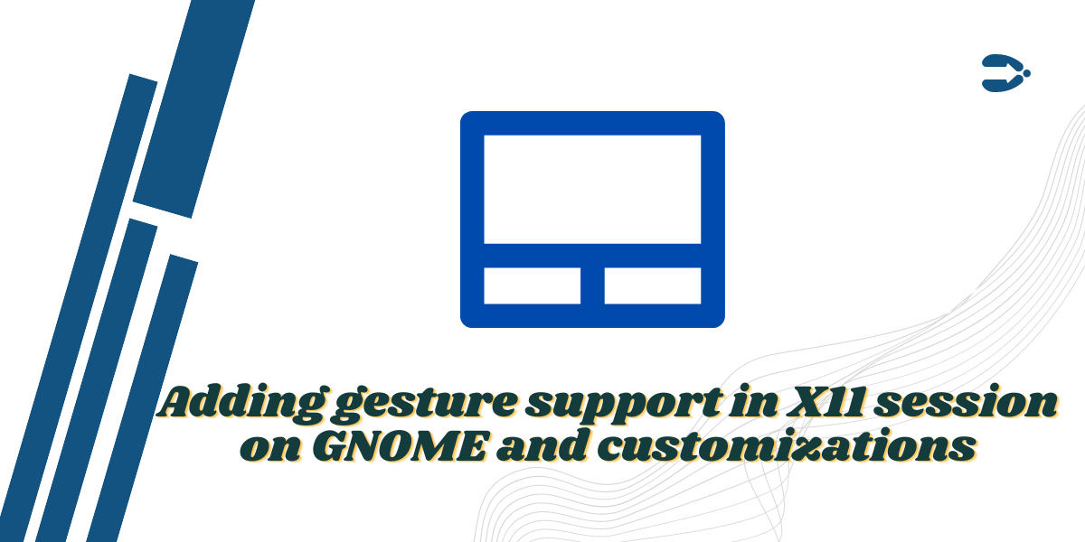 Adding gestures to X11 session on Gnome and customizations