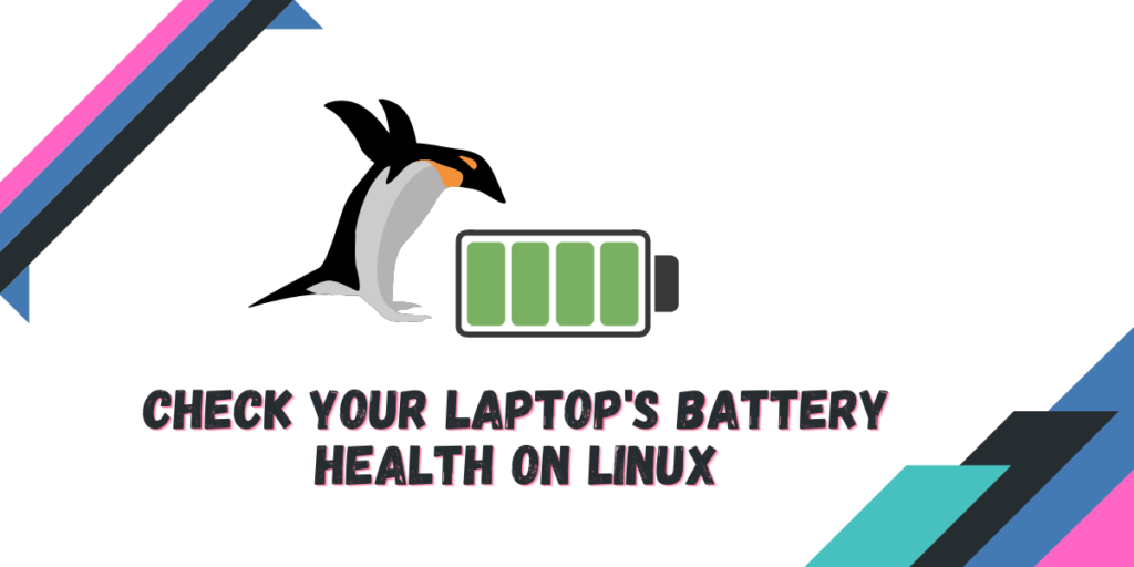 Check Your Laptop's Battery Health On Linux
