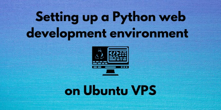 Setting Up A Python Web Development Environment On Ubuntu VPS