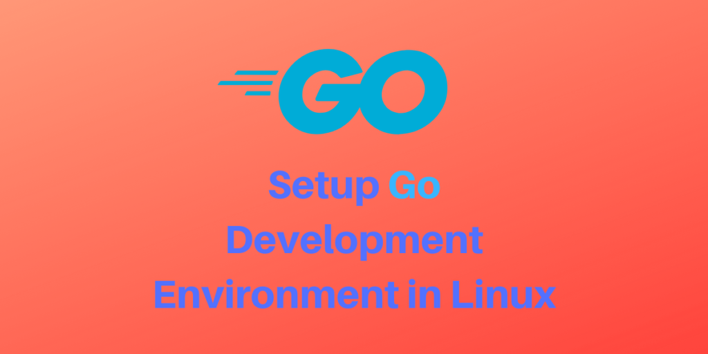 Setup Go Development Environment In Linux