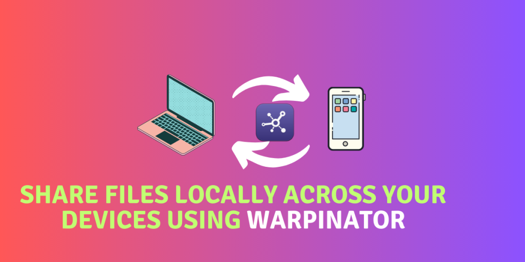 SHare Files Locally Across Your Devices Using Warpinator