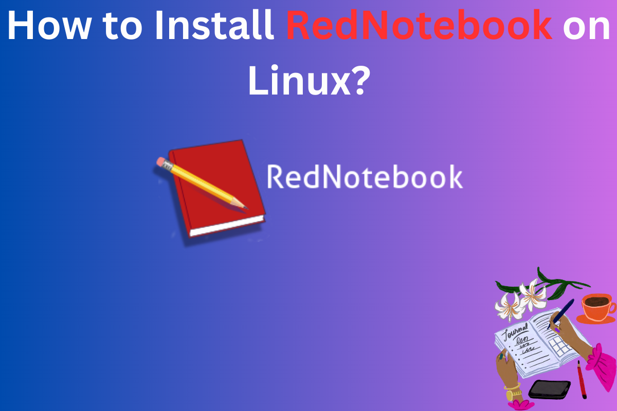 How to Install RedNotebook Easily on Linux? LinuxForDevices