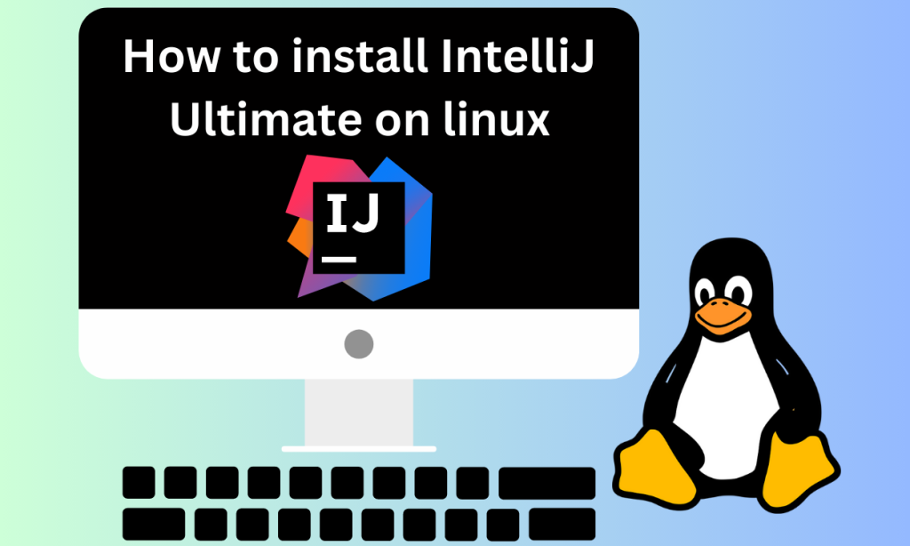 How To Install IntelliJ Idea Ultimate On Linux