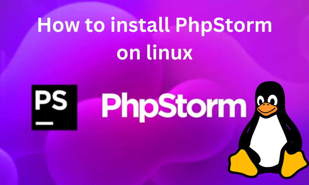 How To Install PhpStorm On Linux