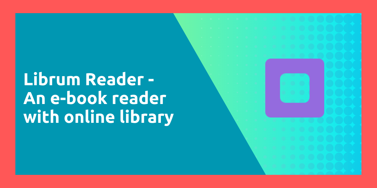 Librum The CrossPlatform OpenSource ebook Reader with Cloud Sync