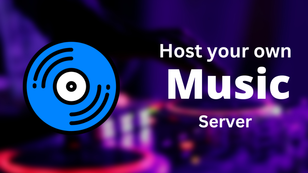 Host Your Own Music Server
