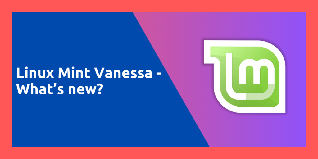 Linux Mint Vanessa What’s New