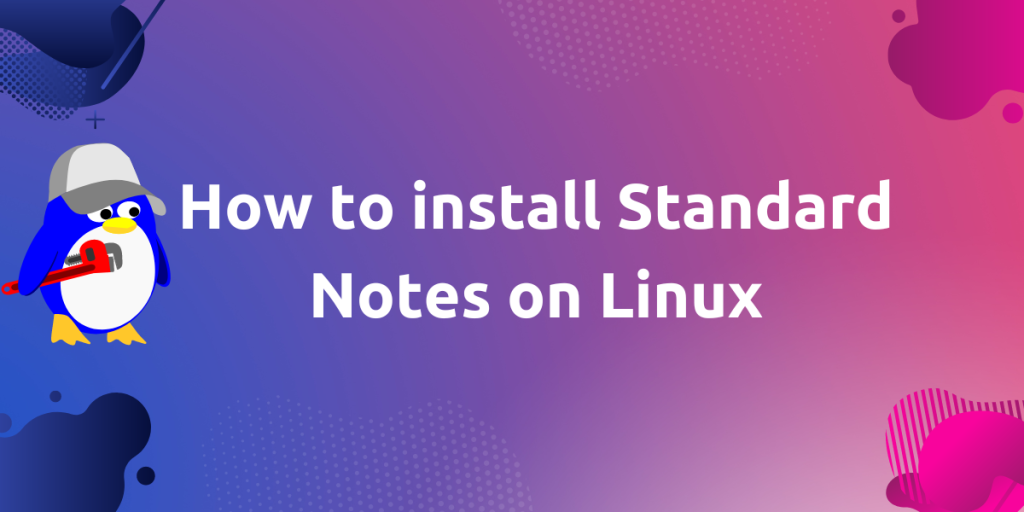 How To Install Standard Notes On Linux