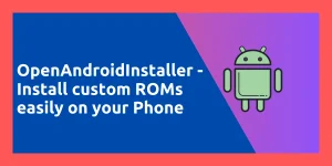 OpenAndroidInstaller Install Custom ROMs Easily On Your Phone