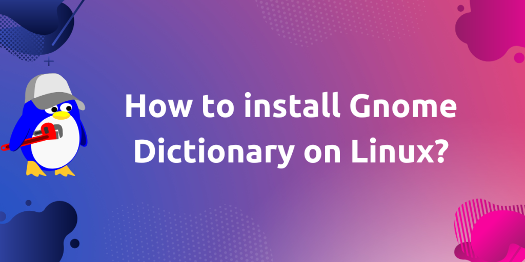 How To Install Gnome Dictionary On Linux
