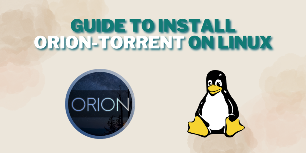 Installing Orion Torrent Desktop On Linux